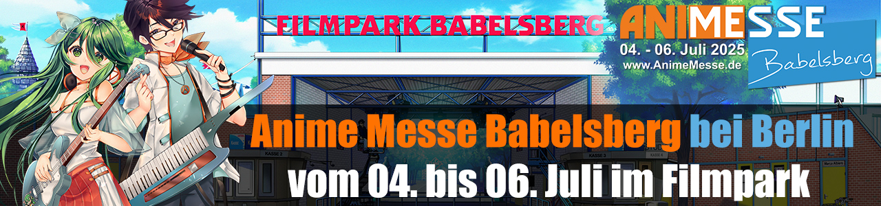 Anime Messe Babelsberg vom 04. bis 06.07. wird der Filmpark in Potsdam zum Animeland.